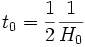t_0 = \frac{1}{2} \frac{1}{H_0}