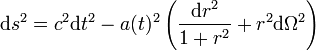 {\rm d}s^2 = c^2 {\rm d}t^2 - a(t)^2 \left (\frac{{\rm d}r^2}{1 + r^2} + r^2 {\rm d} \Omega^2 \right )