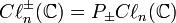 C\ell_n^\pm(\mathbb{C}) = P_\pm C\ell_n(\mathbb{C})