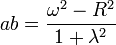 ab=\frac{\omega^2-R^2}{1+\lambda^2}