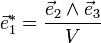 \vec{e}^*_1 = \frac{\vec{e}_2 \wedge \vec{e}_3}{V}