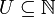 U \subseteq \mathbb{N}