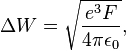 \Delta W =  \sqrt{e^3 F \over 4\pi \epsilon_0},