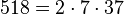 518 = 2 \cdot  7 \cdot  37