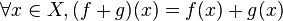 \forall x\in X, (f + g)(x) = f(x) + g(x) \,