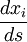 \frac{dx_i}{ds}