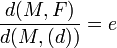 \frac{d(M,F)}{d(M,(d))} = e 