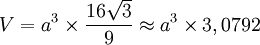 V = a^3 \times \frac{16\sqrt{3}}{9} \approx a^3 \times 3,0792