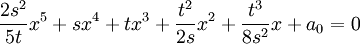  \frac{2s^2}{5t}x^5 + sx^4 + tx^3 + \frac{t^2}{2s}x^2 + \frac{t^3}{8s^2}x + a_0 = 0 ~