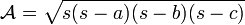 \mathcal A = \sqrt{s(s-a)(s-b)(s-c)}