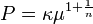 P = \kappa \mu^{1 + \frac{1}{n}}