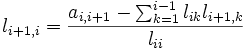 l_{i+1,i}=\frac{a_{i,i+1}-{\sum_{k=1}^{i-1}l_{ik}l_{i+1,k}}}{l_{ii}}