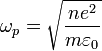 \omega_p = \sqrt{\frac{ne^2}{m \varepsilon_0}}