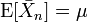 \operatorname{E}[\bar{X}_n]=\mu