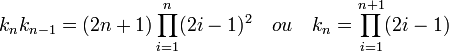 k_nk_{n-1} = (2n+1)\prod_{i=1}^n (2i-1)^2 \quad {ou}\quad k_n = \prod_{i=1}^{n+1} (2i-1)