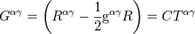 G^{\alpha\gamma} = \left( R^{\alpha\gamma} - \frac{1}{2} \mathrm{g}^{\alpha\gamma} R \right) = CT^{\alpha\gamma}~