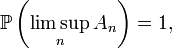 \mathbb{P}\left(\limsup_n A_n\right)=1,