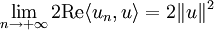 \lim_{n\rightarrow +\infty} 2{\rm Re}\langle u_n,u\rangle=2\|u\|^2