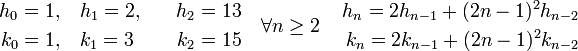 \begin{align}h_0 = 1,\quad & h_1 = 2,\quad & h_2= 13 \\k_0 = 1,\quad &  k_1=3\quad & k_2= 15\end{align}\quad \forall n \ge 2 \quad \begin{align}h_n = 2h_{n-1} + (2n-1)^2h_{n-2}\\k_n = 2k_{n-1} + (2n-1)^2k_{n-2}\end{align}