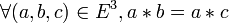 \forall (a,b,c)\in E^3, a*b=a*c\,