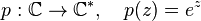 p : \mathbb{C}\to \mathbb{C}^*, \quad p(z)=e^z