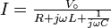 I= \textstyle{V_\circ \over R + j\omega L + \scriptstyle{{1 \over j\omega C}}} 