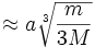 \approx a \sqrt(lien){\frac{m}{3 M}}