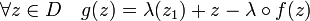 \forall z \in D\quad g(z) = \lambda(z_1) + z - \lambda\circ f (z) \;