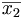 \overline{x_2}