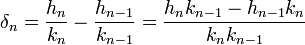 \delta_n = \frac {h_n}{k_n} - \frac {h_{n-1}}{k_{n-1}} = \frac {h_nk_{n-1} - h_{n-1}k_n}{k_{n}k_{n-1}}