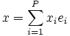 x = \sum_{i=1}^P x_ie_i