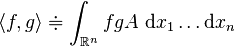 \langle f,g\rangle \doteqdot \int_{\R^n}fg A\; \mathrm dx_1\ldots \mathrm dx_n