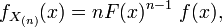  f_{X_{(n)}}(x) = n F(x)^{n-1}\ f(x), 