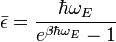 \bar{\epsilon} = \frac{\hbar\omega_E}{e^{\beta\hbar\omega_E}-1}