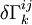  \delta \Gamma_k^{ij}