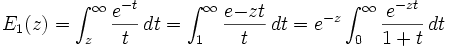 E_1(z) = \int_z^\infty {e^{-t} \over t}\,dt = \int_1^\infty {e{-zt} \over t}\,dt = e^{-z}\int_0^\infty {e^{-zt} \over {1+t}}\,dt