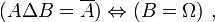 (A\Delta B=\overline A)\Leftrightarrow(B=\Omega)~,