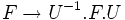  F \to U^{-1}.F.U 