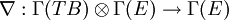 \nabla:\Gamma(TB)\otimes\Gamma(E)\rightarrow \Gamma(E)