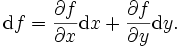 \mathrm df=\frac{\partial f}{\partial x}\mathrm d x +\frac{\partial f}{\partial y} \mathrm dy.