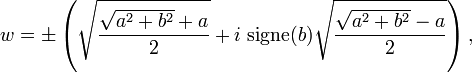 w=\pm\left(\sqrt{\frac{\sqrt{a^2+b^2}+a}{2}}+ i\ \operatorname{signe}(b)\sqrt{\frac{\sqrt{a^2+b^2}-a}{2}}\right),
