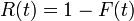 \textstyle R(t) = 1 - F(t)