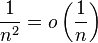  {1 \over n^2} = o \left({1 \over n}\right) 