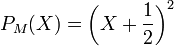 P_M(X)=\left(X+\frac{1}{2}\right)^2