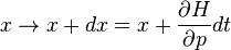  x\rightarrow x+dx = x + {\partial H \over \partial p} dt 