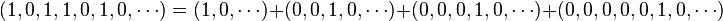 (1,0,1,1,0,1,0,\cdots )= (1,0,\cdots) + (0,0,1,0,\cdots) + (0,0,0,1,0,\cdots) + (0,0,0,0,0,1,0,\cdots)