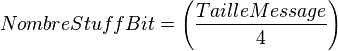 NombreStuffBit = \left( {TailleMessage\over 4} \right)