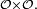 \scriptstyle\ \mathcal{O}\times\mathcal{O}.\ 