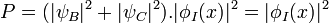 \displaystyle P = (|\psi_B|^2 + |\psi_C|^2).|\phi_I(x)|^2 = |\phi_I(x)|^2