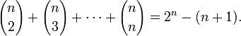 {n\choose 2} + {n\choose 3} + \cdots + {n\choose n} = 2^{n} - (n+1).